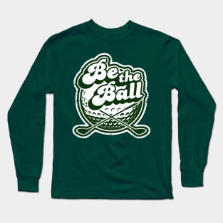 Be The Ball Vintage Golf Long Sleeve T-Shirt